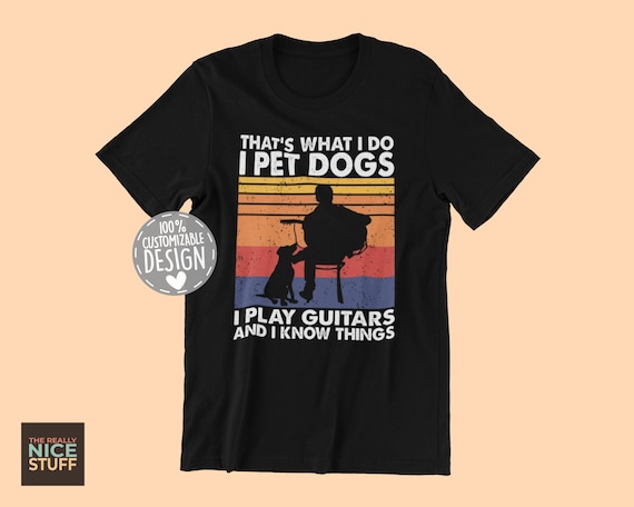 That's What I Do I Play Guitar And I Know Things T-Shirt That's What I Do I Play Guitar And I Know Things T-Shirt