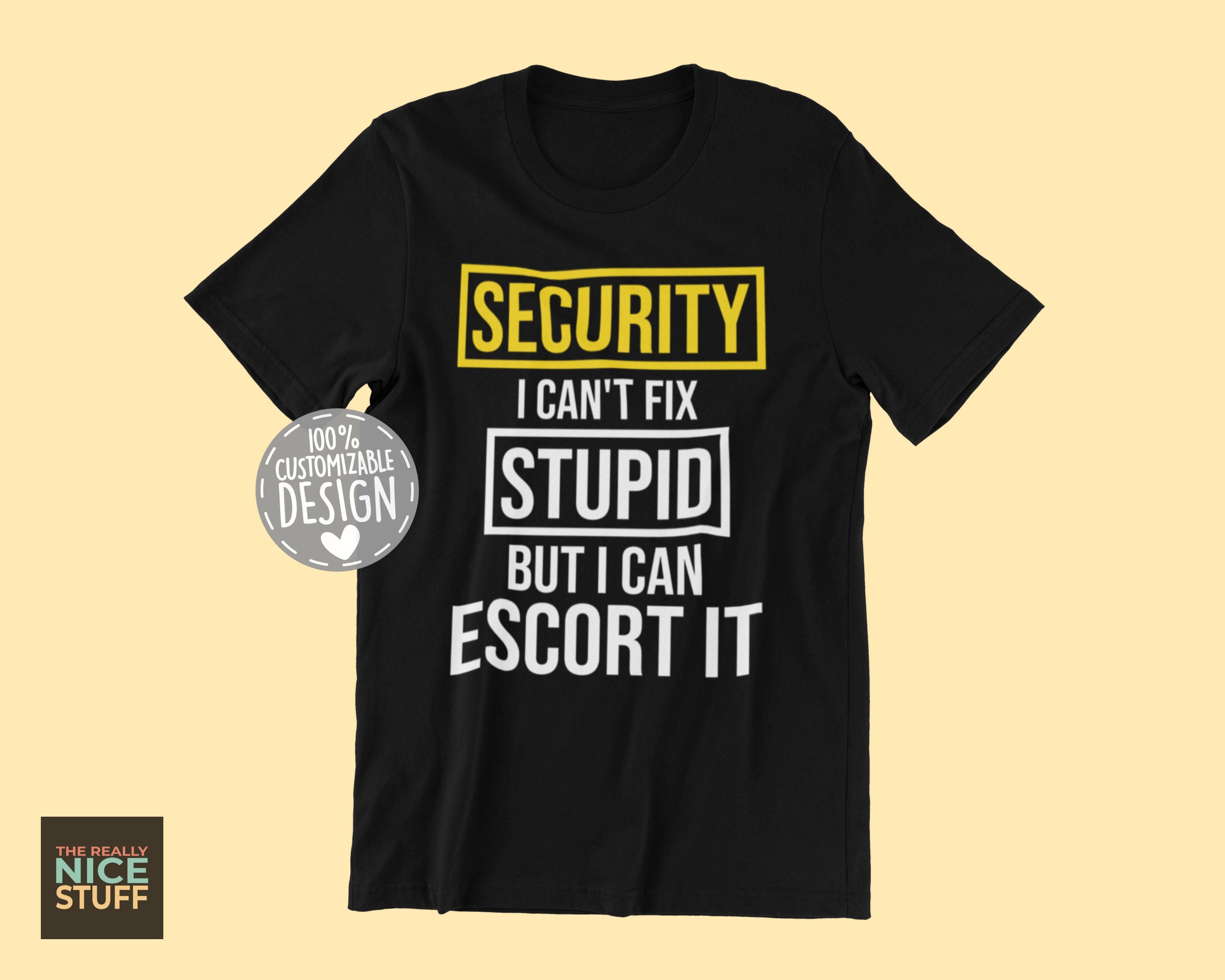 Security Guard T-shirt | I Can't Fix Stupid, Perfect Gift for Security  Officers \u0026 Safety Enthusiasts, Unisex - Etsy Canada