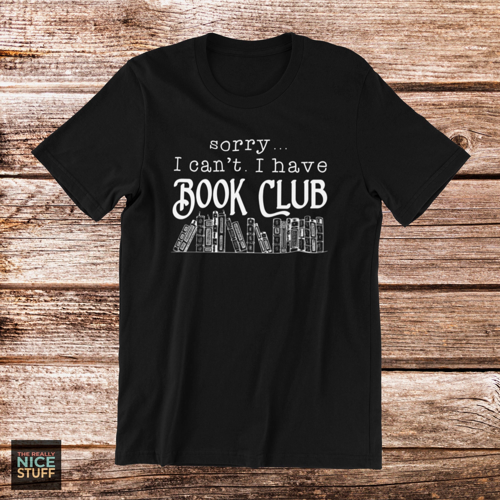 Book Club T-Shirt | Book Lover Shirt, Sorry I Can't I Have Book Club, Reading Shirt, Bookworm Gift, Librarian Shirt, Unisex