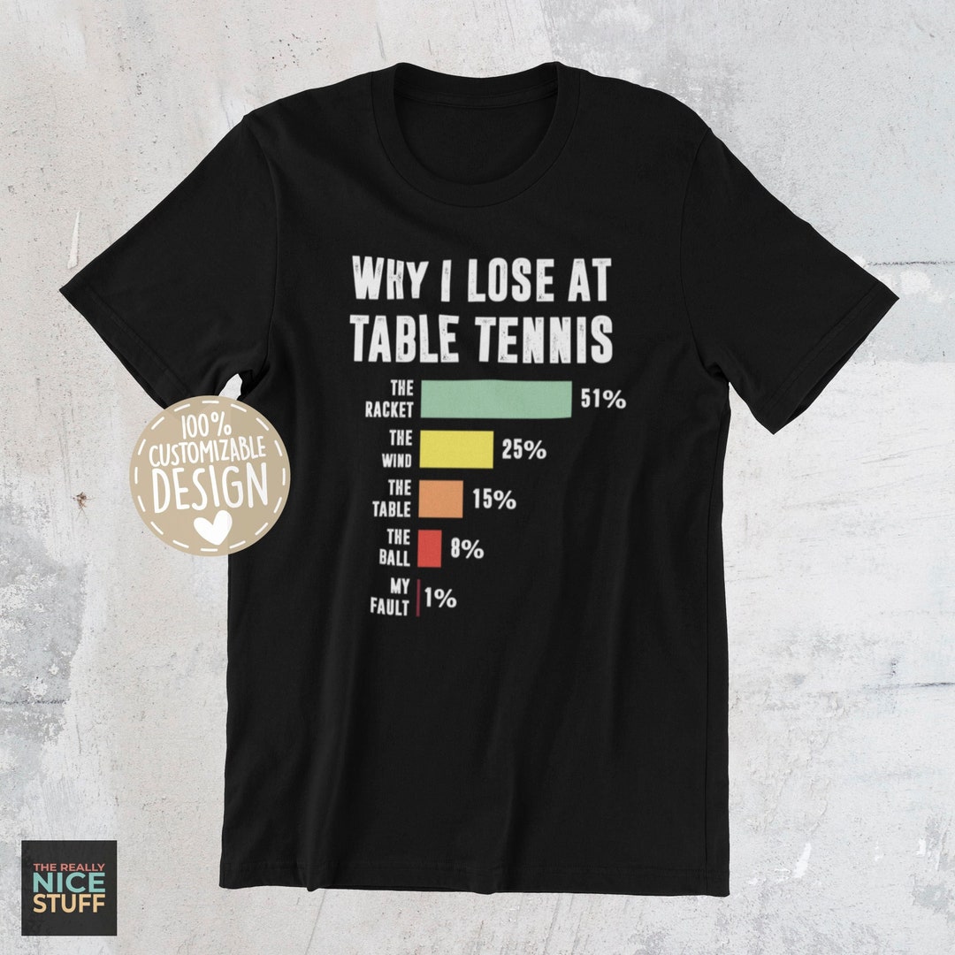 Funny Table Tennis Tshirt Why I Lose Ping Pong Lover Etsy