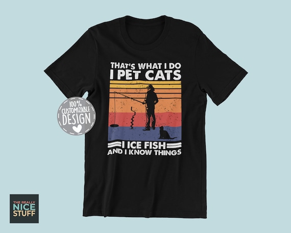 Funny Ice Fishing and Cat Lover T-shirt Amazing Gift for Ice Fisher and Cat  Owners, Fishermen Outfit, Unisex -  Canada