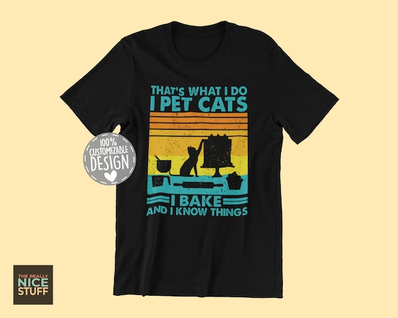 That's What I Do I Bake And I Know Things Baker Shirt That's What I Do I Bake And I Know Things Baker Shirt