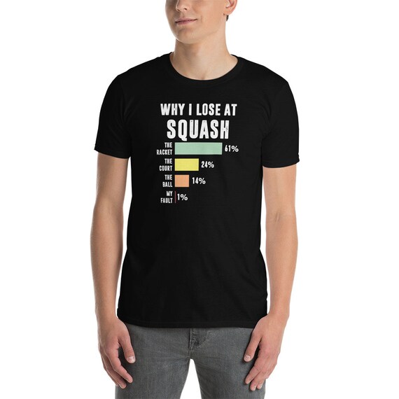 Funny Squash T-shirt | Why I Lose, Squash Player Gift - Etsy