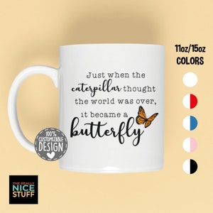 Butterfly Quote Mug | Just when the Caterpillar thought the world was over, Monarch Butterflies, Butterfly Lover Mug, Lepidopterist Mug