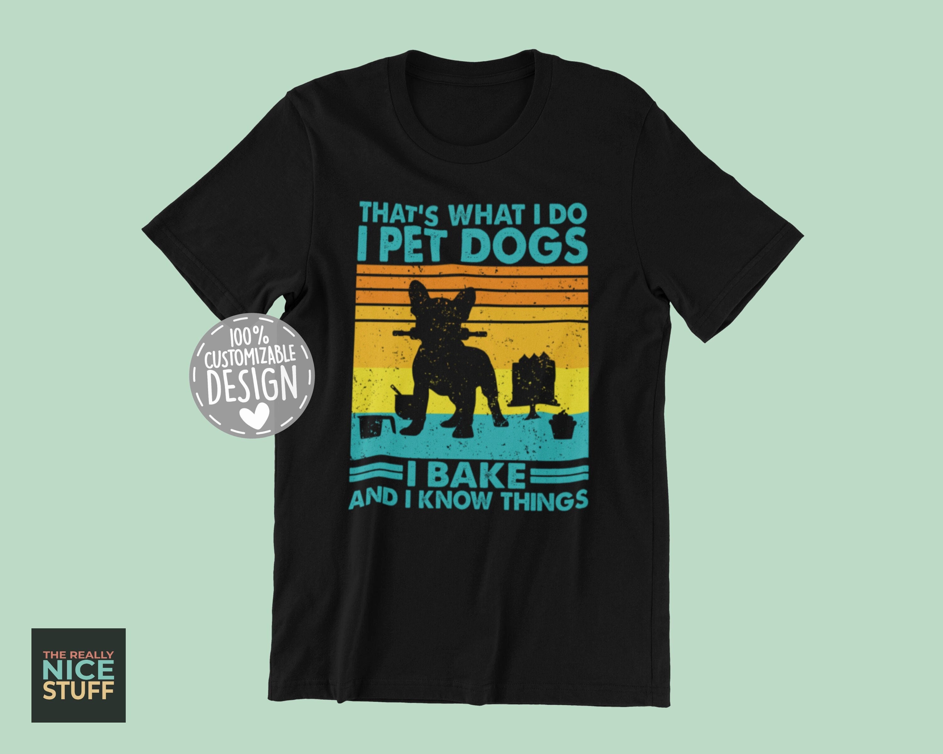 That's What I Do I Bake And I Know Things T-Shirt That's What I Do I Bake And I Know Things T-Shirt