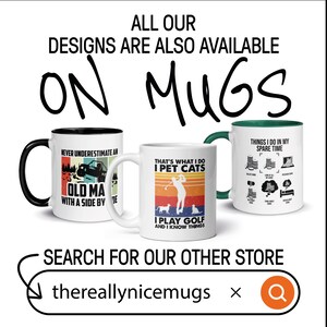 May include: Three white ceramic mugs with black, green, and black rims. The mugs feature different designs. The first mug has a black and white illustration of a car and the text "Never underestimate an old man with a side by side". The second mug has a colorful illustration of a golfer and the text "That's what I do I pet cats I play golf and I know things". The third mug has a green rim and the text "Things I do in my spare time" with a list of activities.