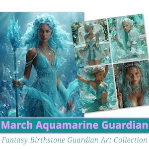 May include: A digital art print featuring a woman in a flowing aquamarine gown, holding a staff. The image is part of the "March Aquamarine Guardian" collection, with additional images of the same theme. The text "March Aquamarine Guardian" and "Fantasy Birthstone Guardian Art Collection" are displayed.