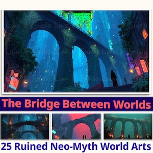 May include: A digital art print titled "The Bridge Between Worlds" featuring a fantasy landscape. The image showcases a series of arching bridges with a dark figure, set against a backdrop of a blue-toned cityscape. The artwork is part of a collection of "25 Ruined Neo-Myth World Arts."