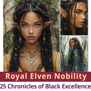 Könnte beinhalten: Eine digitale Illustration von drei schwarzen Frauen mit spitzen Ohren, dunklen Haaren und goldenem Schmuck. Die Frauen sind in fantasievollen Kleidern gekleidet. Der Text "Royal Elven Nobility" und "25 Chronicles of Black Excellence" befindet sich am unteren Rand des Bildes.