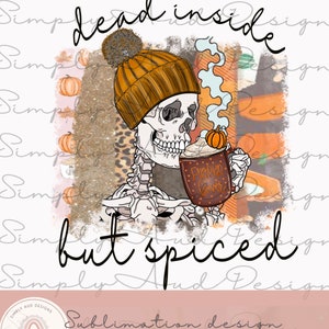 Dead inside but spiced png , sublimation image , fall
