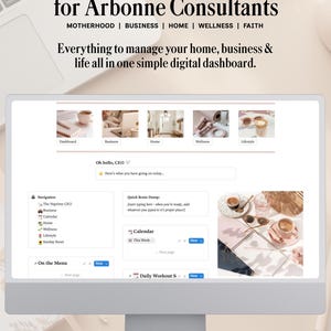 May include: A digital planner interface displayed on a computer monitor, titled The Ultimate Digital Planner for Arbonne Consultants. It features sections for motherhood, business, home, wellness, and faith, with a dashboard, navigation menu, calendar, and quick brain dump area.