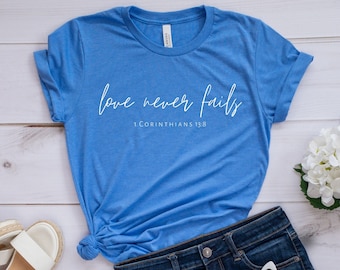 Love Never Fails Shirt, Christian Valentine's Day T-Shirt