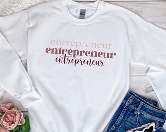 Entrepreneur Woman Sweatshirt, Motivational Girl Power Shirt