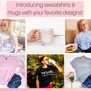 May include: A collage of images showcasing various sweatshirts and mugs featuring different designs. The designs include a tiger, the words "Caffeine Quarantine", "Top Knots Espresso Shop", "The Great Indoors", and "Sunday". One mug features the word "Coffee" repeated multiple times.