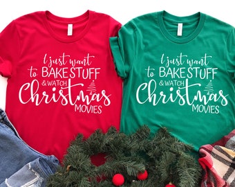 I Just Want To Bake Stuff and Watch Christmas Movies Shirt, Christmas Shirt, Holiday Shirt, Merry Christmas, Christmas Cookies, Movie Shirt
