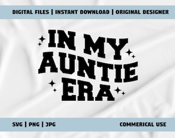In My Auntie Era SVG File for Crafters - Includes Business License, Perfect for Crafting Projects & Gifts