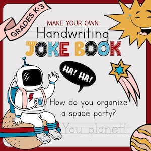 May include: A printable worksheet for kids in kindergarten through third grade. The worksheet features a cartoon astronaut, a sun, a shooting star, and a planet. The text on the worksheet says "Make Your Own Handwriting Joke Book" and "How do you organize a space party? You planet!"