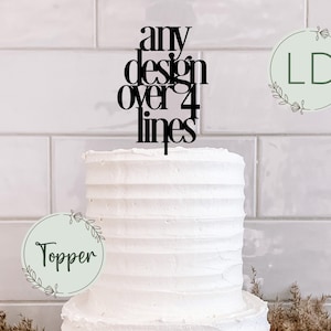 Acrylic any 4 line design Cake Topper or Charm. Various Fonts, Colours & Sizes