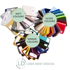 May include: A selection of acrylic sheets in various colours and finishes, including matt, gloss, and mirror. The sheets are arranged in a fan shape, with the labels "Matt Colours", "Gloss Colours", and "Mirror Colours" visible. The image also includes the logo "LD Laser Daisy Designs".