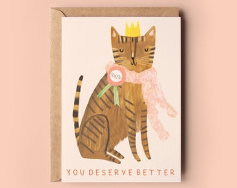 Deserve Better Queen Cat Card | Divorce Break Up Thinking of You Friend Sending Love Single