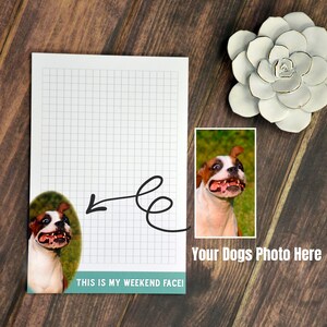 This Is My Weekend Face| Add Your Own Photo | Custom Dog Notepad