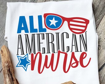All American Nurse, 4th of July Shirt, Fourth Of July Nurse Shirt, Patriotic Nurse Shirt, Red White And Blue Nurse, Nurse Shirt, Proud Nurse