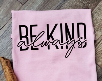 Be Kind Always Pink Shirt: Anti Bullying Kindness T-Shirt, Pink Shirt 2026