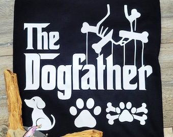 The Dogfather, Fathers Day Shirt, Dog Father, Funny Fathers Day, Fathers Day, Dad Dog Shirt, Best Dog Dad, Gift For Dog Dad, Best Dad Ever