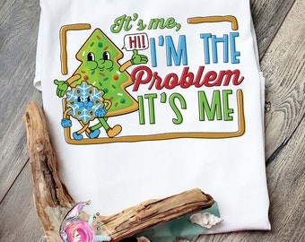 It's Me Hi I'm The Problem It's Me, Christmas Cookie Shirt, Cookie Shirt, Christmas Sugar Cookie Shirt, Tree Snack Cake, Christmas 2022