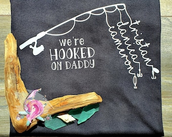 We're Hooked On Daddy, Custom Father's Day Shirt, Fathers Day Shirt, Fathers Day, First Fathers Day, Dad Fishing Shirt, Gift For Him