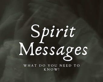 What do the spirits need to tell you?