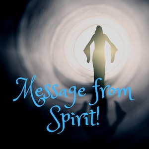 Quick message from spirit
