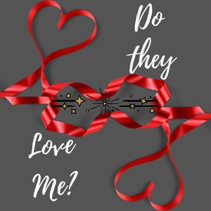 Do they love me? YES OR NO