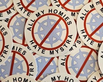 All My Homies Hate Mystra Sticker