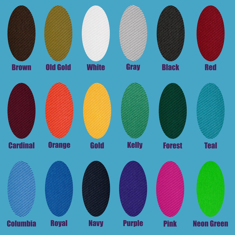 May include: A chart of 18 different color swatches, each with a name label underneath. The colors include brown, old gold, white, gray, black, red, cardinal, orange, gold, kelly green, forest green, teal, columbia blue, royal blue, navy, purple, pink, and neon green.