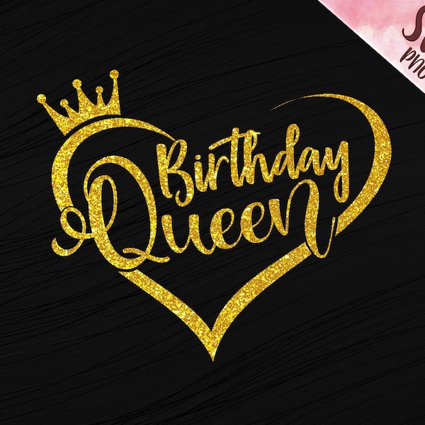 Birthday Queen SVG PNG, Birthday Girl Design Cut file, for shirt, mug, cup, transfer press ready for file, His Queen, Birthday Princess