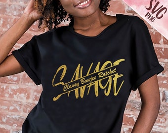 SAVAGE shirt svg png, savage svg tshirt design, classy boujee ratchet svg, for shirt for cup, Cut file, Cricut, Silhouette, Sublimation