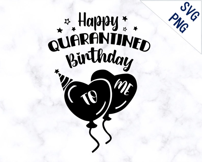 Download Quarantined Birthday SVG PNG Quarantine svg Happy | Etsy