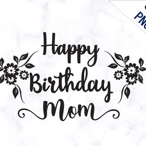 Alles Gute zum Geburtstag Mama SVG, Mama Geburtstag Design für Shirt, Png, Svg, Sublimation Druck, Geburtstag Mama Clipart Design, Svg-Dateien für Cricut