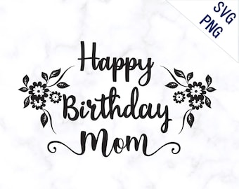 Happy birthday mom SVG, mom birthday Design for shirt, png, svg, Sublimation printing, Birthday Mom Clipart design, svg files for cricut