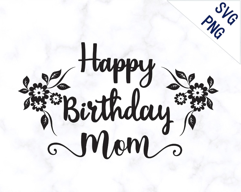 Download Happy birthday mom SVG mom birthday Design for shirt png | Etsy
