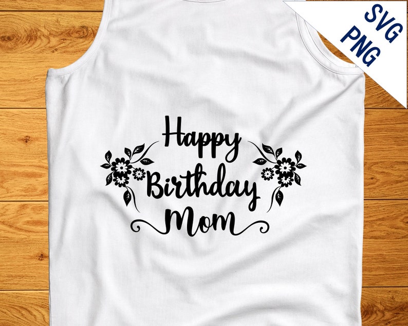 Download Happy birthday mom SVG mom birthday Design for shirt png | Etsy