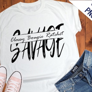 SAVAGE svg png, CLASSY BOUGIE ratchet svg for shirt cup mug