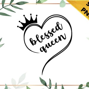 Blessed Queen SVG PNG, Design for shirt, Sublimation PNG for Shirt, svg Clipart design, Blessed Queen design for shirt, 2021 Queen design
