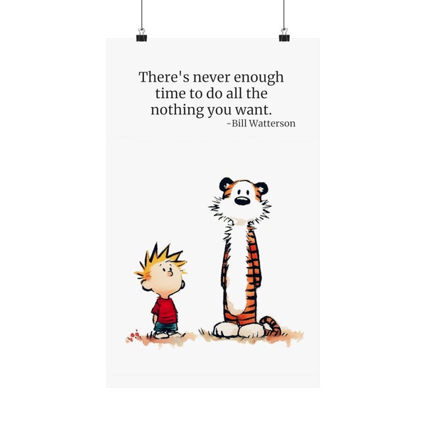 Calvin and Hobbes Not Enough Time Matte Vertical Poster great for Gift, Office, Room, Art, Print, Decor, Bill Watterson Inspirational Quote