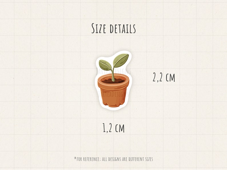 May include: A sticker of a small plant in a terracotta pot. The plant has two green leaves. The sticker is 1.2 cm wide and 2.2 cm tall. The text "SIZE DETAILS" and "*FOR REFERENCE: ALL DESIGNS ARE DIFFERENT SIZES" are also present.