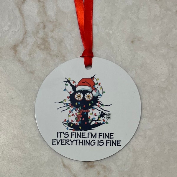 It's Fine Everything Is Fine Ornament | Humorous Christmas Ornament / Stocking Stuffer / Christmas Decor