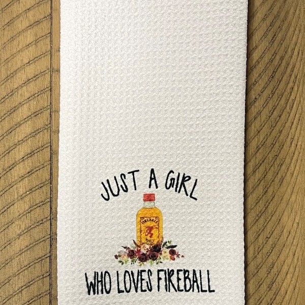 Just A Girl Who Loves Fireball Towel / Bathroom Towel / Kitchen Towel