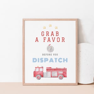 Grab A Favor Before You Dispatch Sign Printable, Firetruck Take a Treat Poster, Firetruck Birthday Decor, Not editable, Instant Download 591