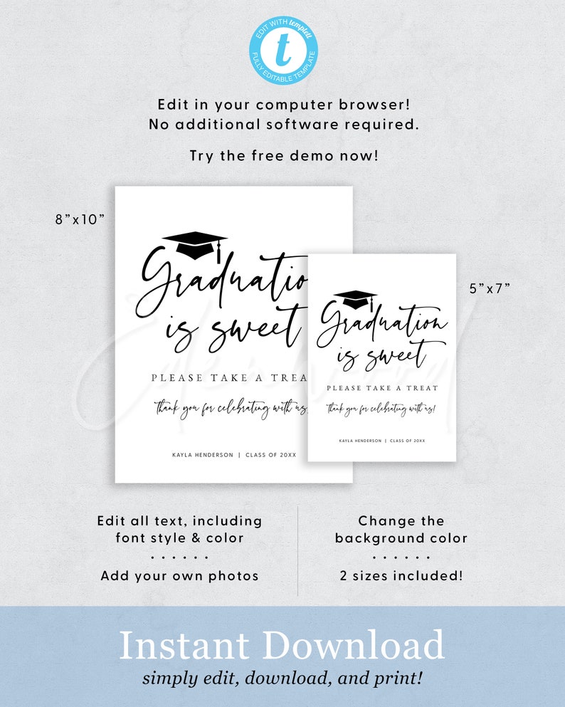 May include: Editable graduation party sign template with the text "Graduation is sweet" and the text "Please take a treat, thank you for celebrating with us!"  The sign is available in two sizes: 8 inches by 10 inches and 5 inches by 7 inches.